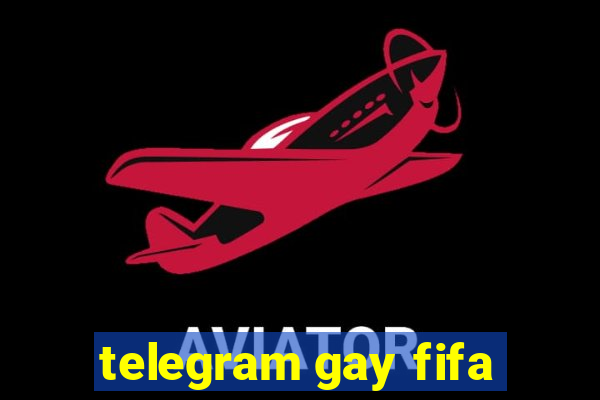 telegram gay fifa